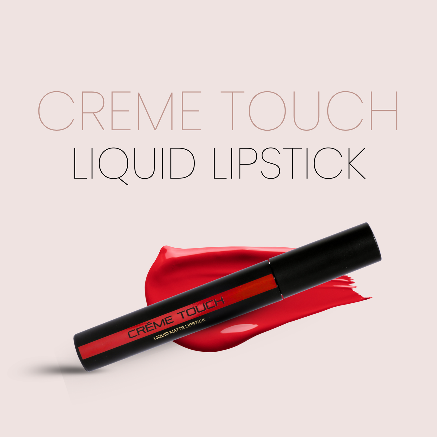 Crème Touch Liquid Lipstick Smooth Creamy Long-Lasting Pigmented Color